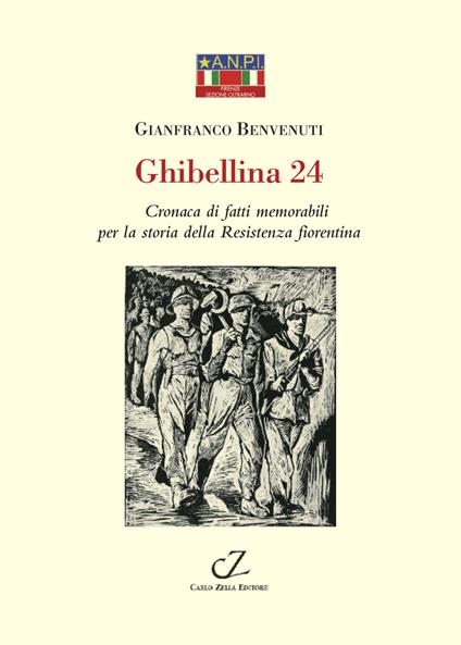 Ghibellina 24. Cronaca di fatti memorabili per la storia della Resistenza fiorentina - Gianfranco Benvenuti - copertina