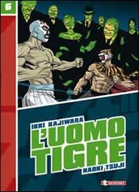 L' Uomo Tigre. Vol. 6 - Ikki Kajiwara,Naoki Tsuji - copertina