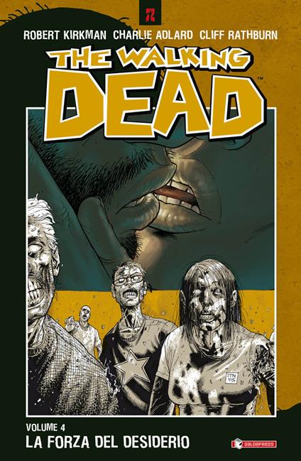 La forza del desiderio. The walking dead. Vol. 4 - Robert Kirkman,Charlie Adlard,Cliff Rathburn - copertina