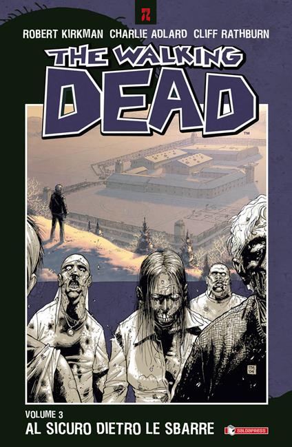 Al sicuro dietro le sbarre. The walking dead. Vol. 3 - Robert Kirkman,Charlie Adlard,Cliff Rathburn - copertina