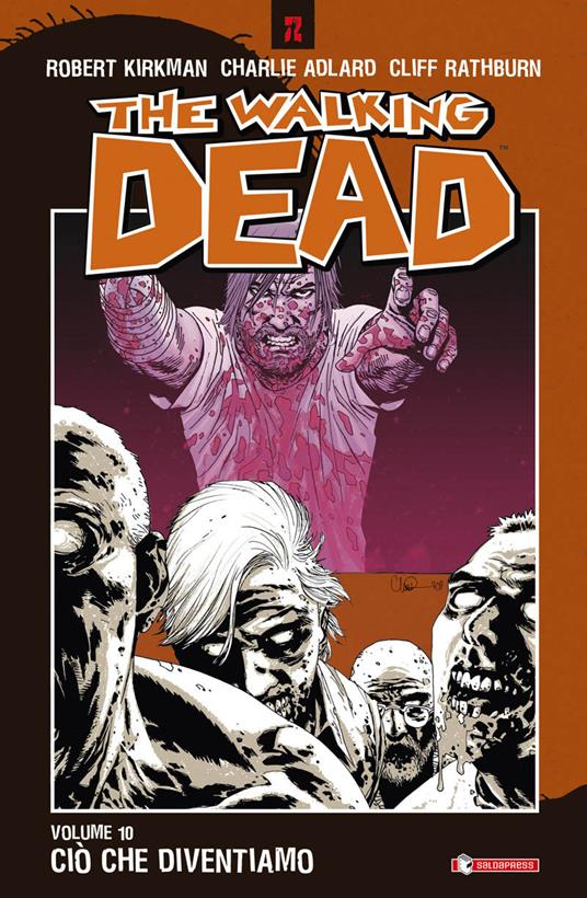 Ciò che diventiamo. The walking dead. Vol. 10 - Robert Kirkman,Charlie Adlard,Cliff Rathburn - copertina