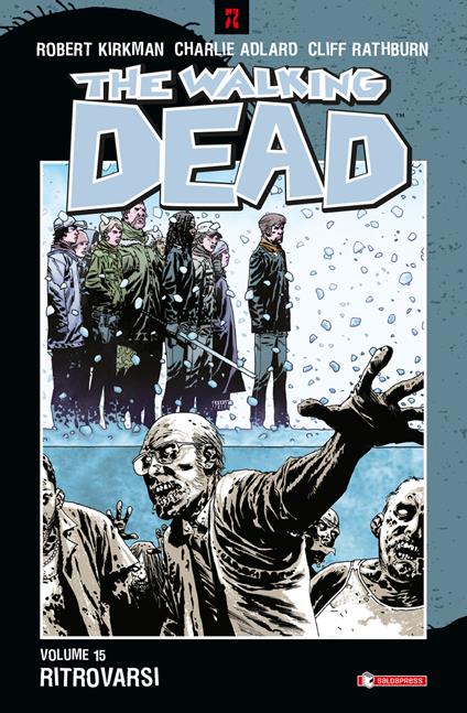 Ritrovarsi. The walking dead. Vol. 15 - Robert Kirkman,Charlie Adlard,Cliff Rathburn - copertina