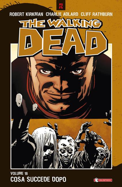 Cosa succede dopo. The walking dead. Vol. 18 - Robert Kirkman,Charlie Adlard,Cliff Rathburn - copertina
