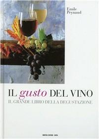 Il gusto del vino. Il grande libro della degustazione - Émile Peynaud - copertina