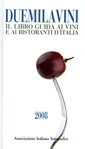 Duemilavini 2008. Il libro guida ai vini d'Italia, ristoranti e cantine d'attrazione - 2
