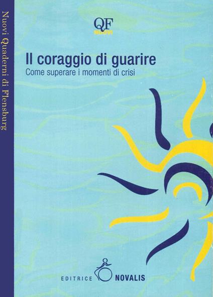 Il coraggio di guarire. Come superare i momenti di crisi - copertina
