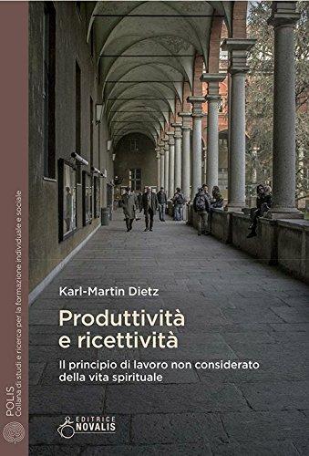 Produttività e ricettività. Il principio di lavoro non considerato della vita spirituale - Karl-Martin Dietz - copertina