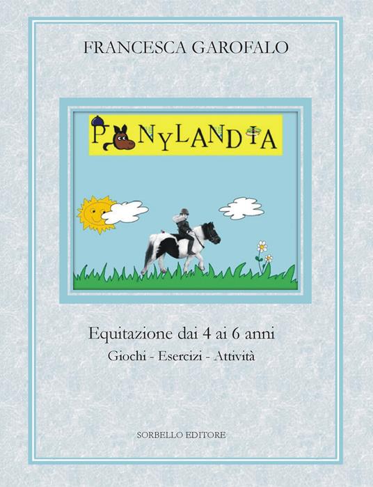Ponylandia. Equitazione dai 4 ai 6 anni - Francesca Garofalo - copertina
