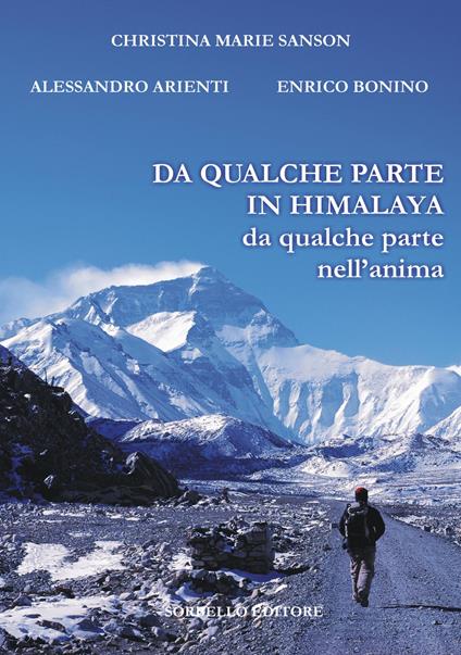 Da qualche parte in Himalaya. Da qualche parte nell'anima - Christina Sanson,Alessandro Arienti,Enrico Bonino - copertina