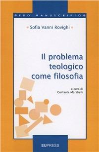 Il problema teologico come filosofia - Sofia Vanni Rovighi - copertina