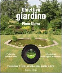 Obiettivo giardino. Fotografare il verde: perché, come, quando e dove - Piero Sierra - copertina