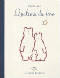 Qualcosa da fare. Ediz. illustrata - David Lucas - copertina