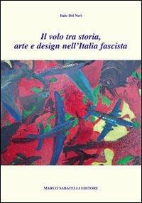 Il volo tra storia, arte e design nell'Italia fascista - Italo Del Neri - copertina