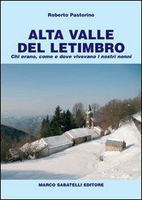 Alta valle del Letimbro. Chi erano, come e dove vivevano i nostri nonni - Roberto Pastorino - copertina