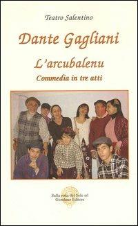 L' arcubalenu. Commedia in tre atti - Dante Gagliani - copertina