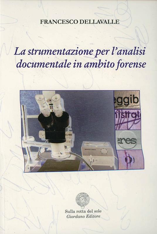 La strumentazione per l'analisi documentale in ambito forense. Con CD Audio - Francesco Dellavalle - copertina