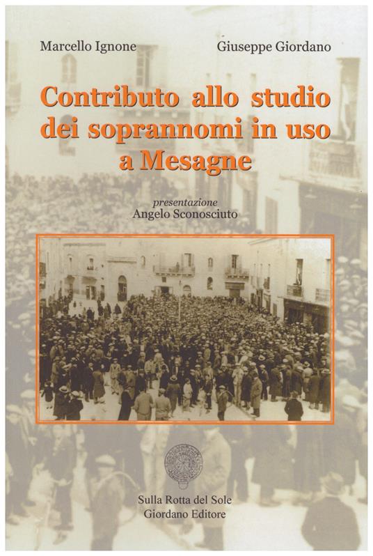 Contributo allo studio dei soprannomi in uso a Mesagne - Marcello Ignone,Giuseppe Giordano - copertina