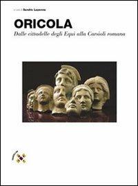 Oricola. Dalle cittadelle degli equi alla Carsioli romana - Sandra Lapenna,M. Carla Somma,Carla Piraino - copertina