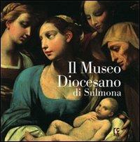 Il Museo diocesano di Sulmona - Anna Colangelo,Ester Giovacchini,Ezio Mattiocco - copertina