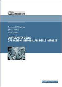 La fiscalità delle operazioni immobiliari delle imprese - Francesco Cacciavillan,Stefano Romito,Enrico Zanetti - copertina