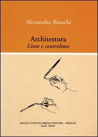 Architettura. Linee e controlinee - Alessandro Bianchi - copertina