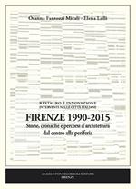 Firenze 1990-2015. Storie, cronache e percorsi d'architettura dal centro alla periferia