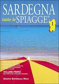 Sardegna. Tutte le spiagge. Vol. 1: Dal Poetto di Cagliari a Maimoni - Chiara Cecchi,Riccardo Bianchi - copertina