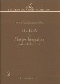 Guida alla mostra biografica su Giovanni Pierluigi da Palestrina (casa natale del Palestrina) - Lino Bianchi - copertina