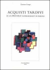 Acquisti tardivi in un piccolo supermarket di parole - Gaetano Longo - copertina