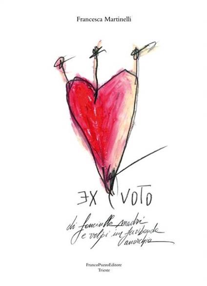 Ex-voto di fanciulle, madri, volpi in furibonda anarchia - Francesca Martinelli - copertina