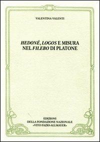 Hedoné, logos e misura nel Filebo di Platone - Valentina Valenti - copertina