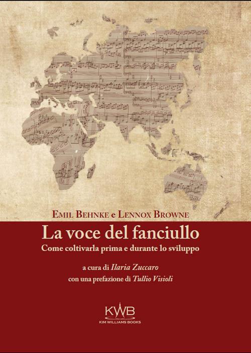 La voce del fanciullo. Come coltivarla prima e durante lo sviluppo - Emil Behnke,Lennox Browne - copertina