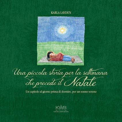 Una piccola storia per la settimana che precede il Natale. Un capitolo al giorno prima di dormire, per un sonno sereno. Ediz. a colori - Karla Layden - copertina