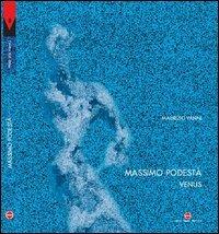 Massimo Podestà. Venus. Testo inglese a fronte - Maurizio Vanni - copertina