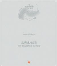 Surrealisti tra ragione e istinto. Ediz. italiana e inglese - Maurizio Vanni,Carlo Gianni,Francesco Paparini - copertina