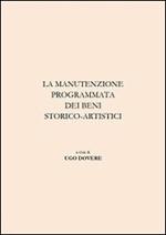 La manutenzione programmata dei beni storico-artistici. Ediz. illustrata