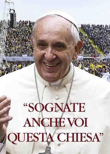 «Sognate anche voi questa Chiesa». Convegno ecclesiale nazionale Firenze 2015. Con DVD - copertina