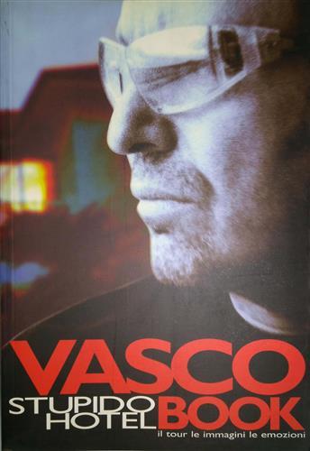 Vasco. Stupido hotel book. Il tour le immagini le emozioni - copertina