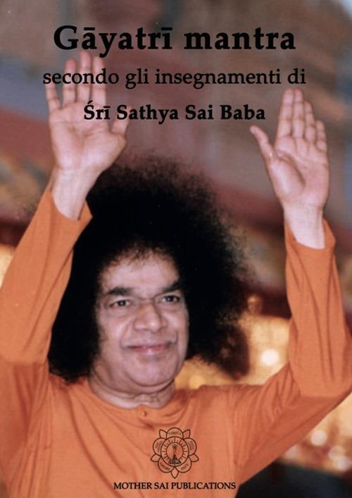 G?yatr? mantra secondo gli insegnamenti di Sathya Sai Baba - Sai Baba - copertina