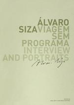 Alvaro Siza. Viagem sem programa. Interview and portraits. Ediz. italiana, inglese, spagnola e portoghese