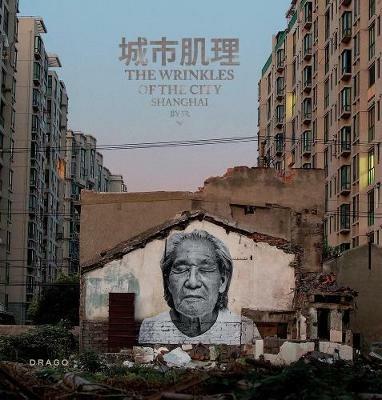 The wrinkles of the city. Shanghai. Ediz. inglese e cinese - copertina