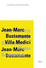 Jean-Marc Bustamante, Villa Medici. Catalogo della mostra (Roma, 5 febbraio-6 maggio 2012). Ediz. italiana, inglese e francese