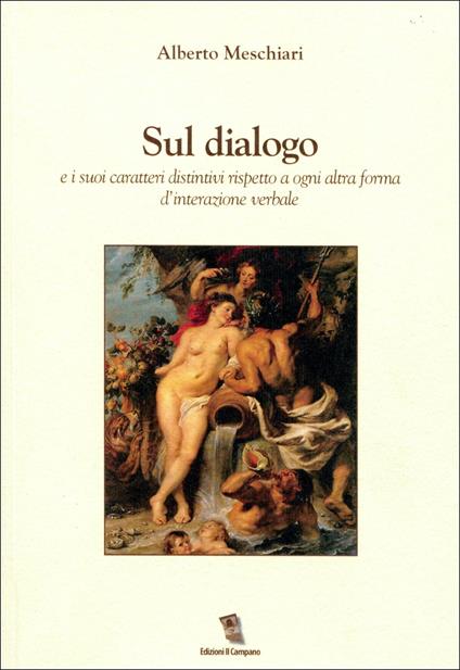 Sul dialogo e i suoi caratteri distintivi rispetto a ogni altra forma d'interazione verbale - Alberto Meschiari - copertina
