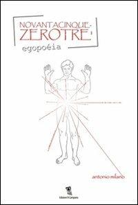 Novantacinque zerotré. Egopoéia - Antonio Milano - copertina
