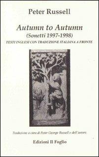 Autumn to autumn. Sonetti 1997-1998. Testo inglese a fronte - Peter Russell - copertina