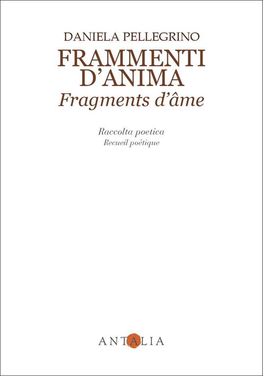 Frammenti d'anima-Fragments d'âme. Ediz. bilingue - Daniela Pellegrino - copertina