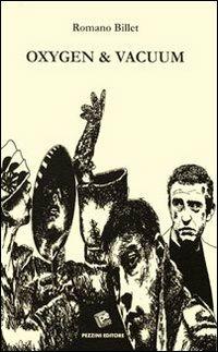 Oxygen & vacuum - Romano Billet - copertina