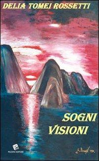 Sogni visioni - Delia Tomei Rossetti - copertina