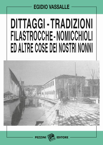 Dittaggi - tradizioni - filastrocche - nomicchioli ed altre cose dei nostri nonni - Egidio Vassalle - copertina