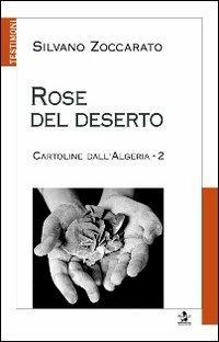 Rose del deserto. Cartoline dall'Algeria 2 - Silvano Zoccarato - copertina